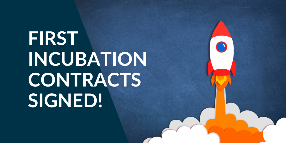 Read more about the article The first Incubation Contracts have been signed!