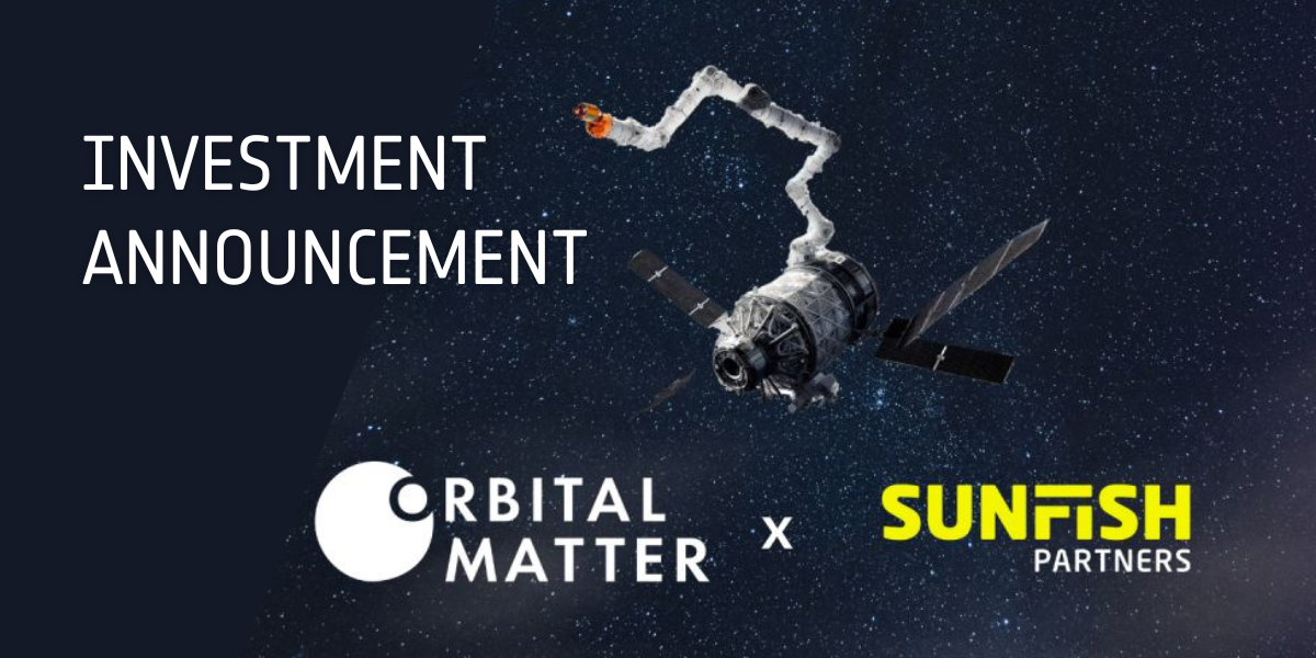 You are currently viewing Orbital Matter announces a pre-seed investment led by Sunfish Partners